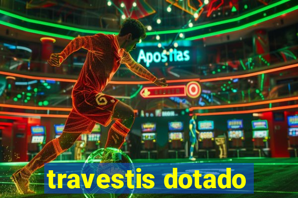 travestis dotado